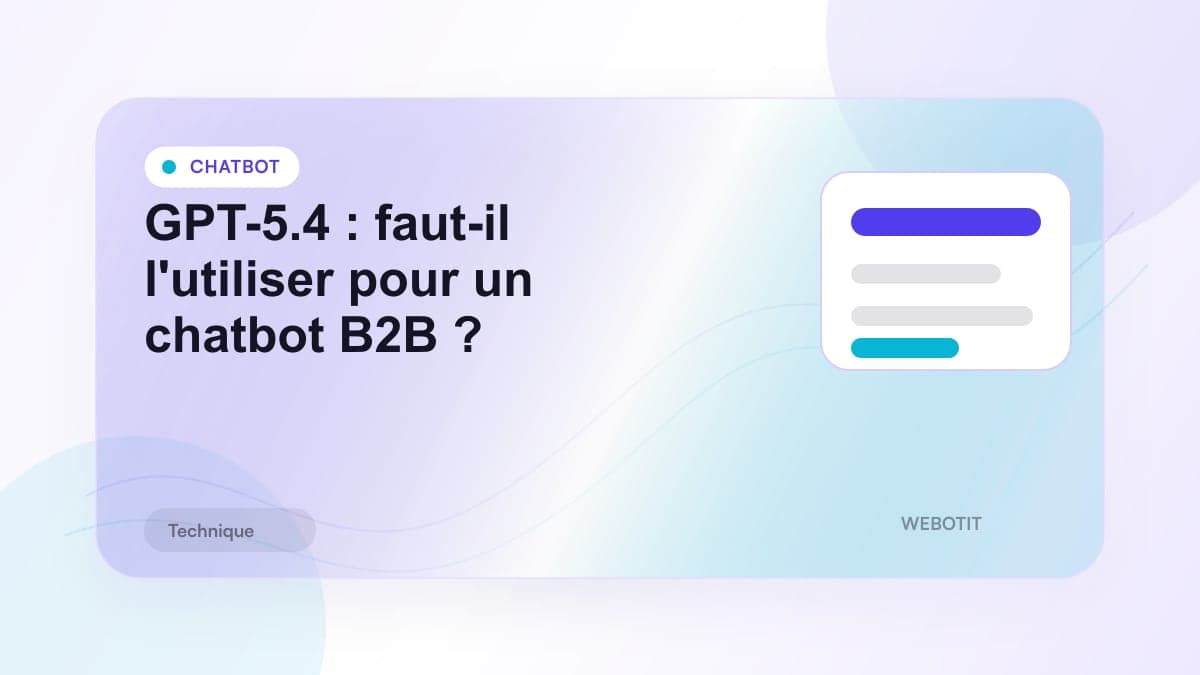 Illustration éditoriale pour GPT-5.4 : faut-il l'utiliser pour un chatbot B2B ?