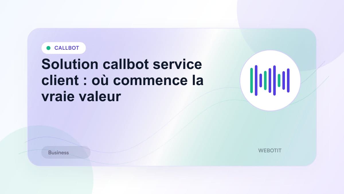 Illustration éditoriale pour Solution callbot service client : où commence la vraie valeur