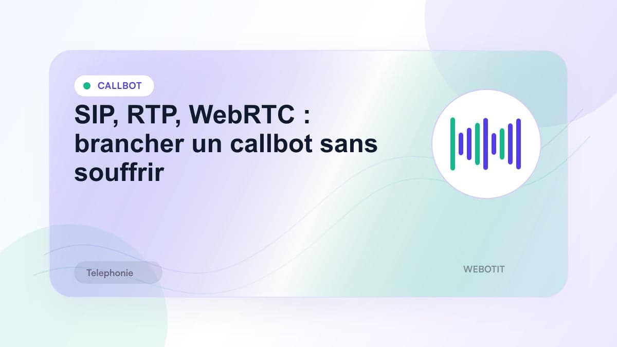 Illustration éditoriale pour SIP, RTP, WebRTC : brancher un callbot sans souffrir