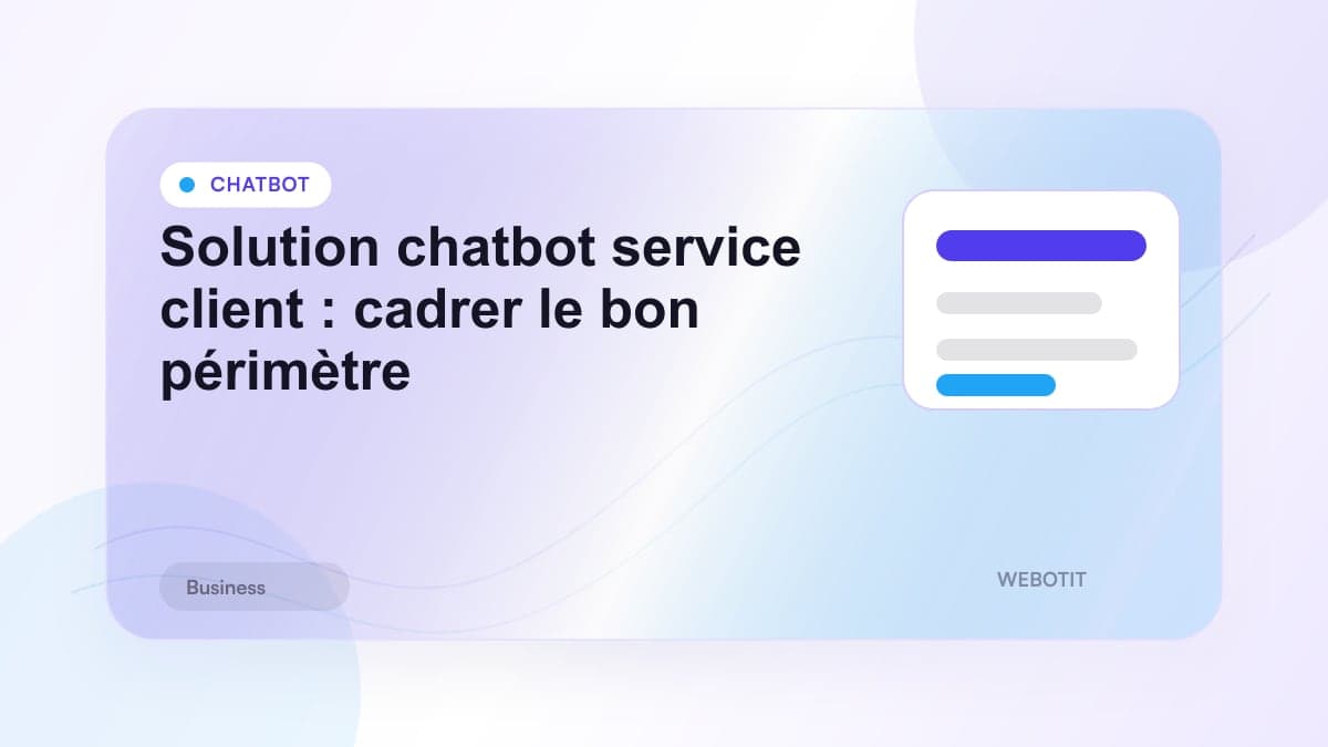 Illustration éditoriale pour Solution chatbot service client : cadrer le bon périmètre