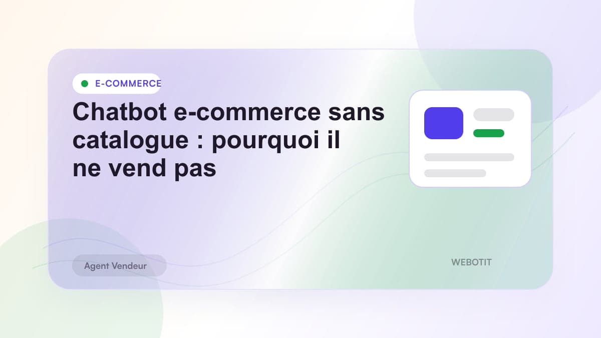 Illustration éditoriale pour Chatbot e-commerce sans catalogue : pourquoi il ne vend pas