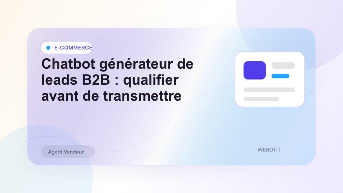 Illustration éditoriale pour Chatbot générateur de leads B2B : qualifier avant de transmettre