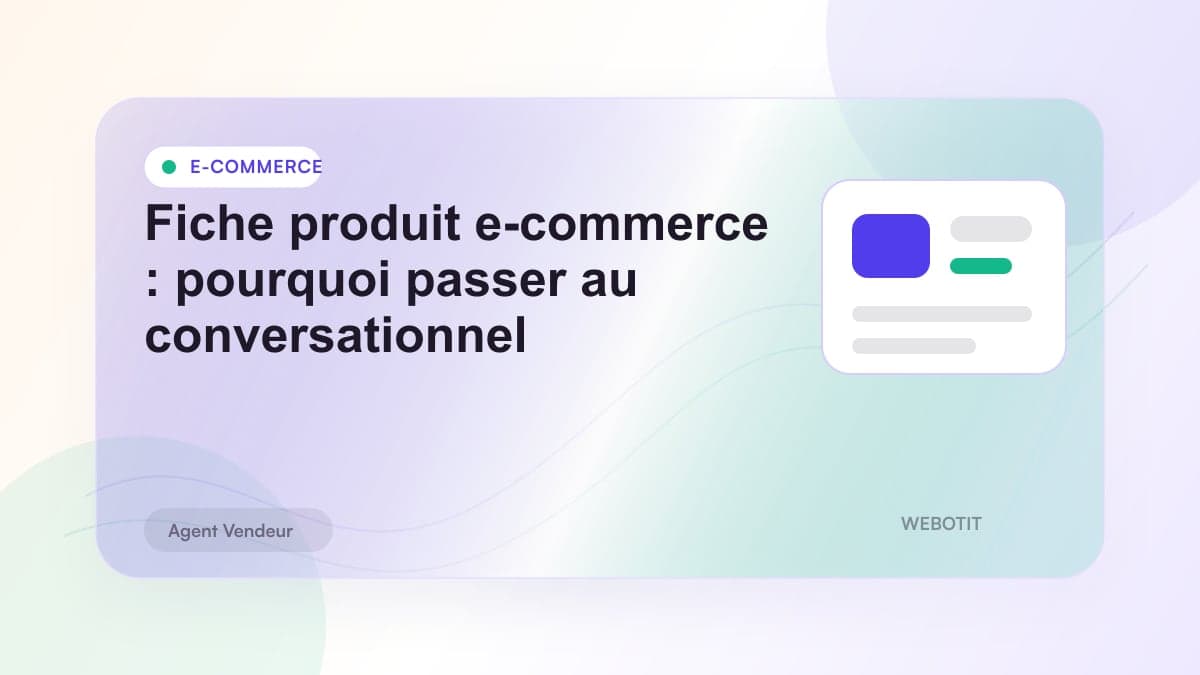 Illustration éditoriale pour Fiche produit e-commerce : pourquoi passer au conversationnel