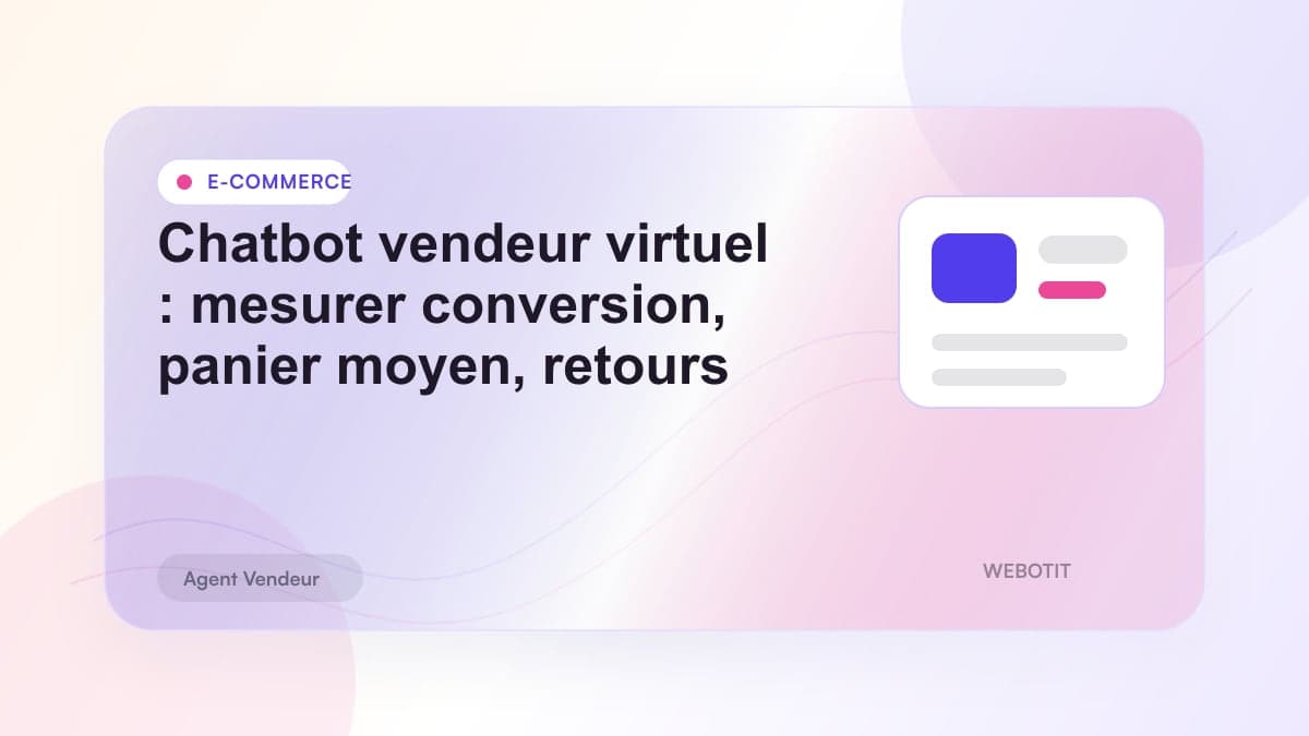 Illustration éditoriale pour Chatbot vendeur virtuel : mesurer conversion, panier moyen, retours