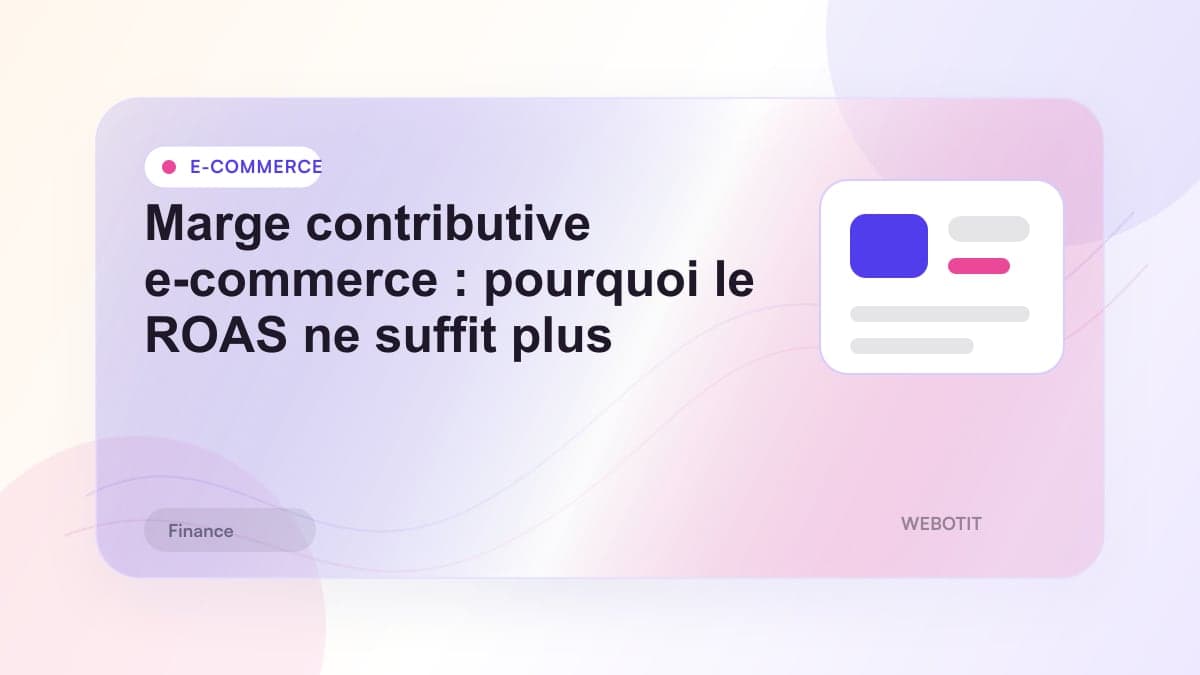 Illustration éditoriale pour Marge contributive e-commerce : pourquoi le ROAS ne suffit plus