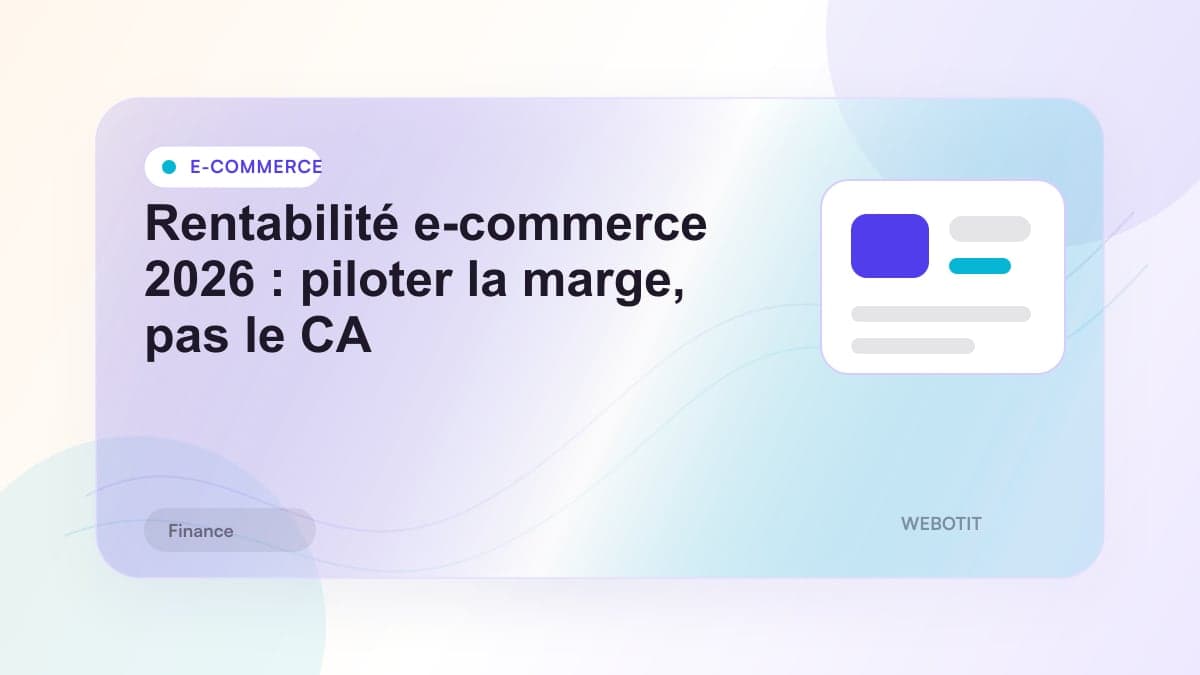 Illustration éditoriale pour Rentabilité e-commerce 2026 : piloter la marge, pas le CA
