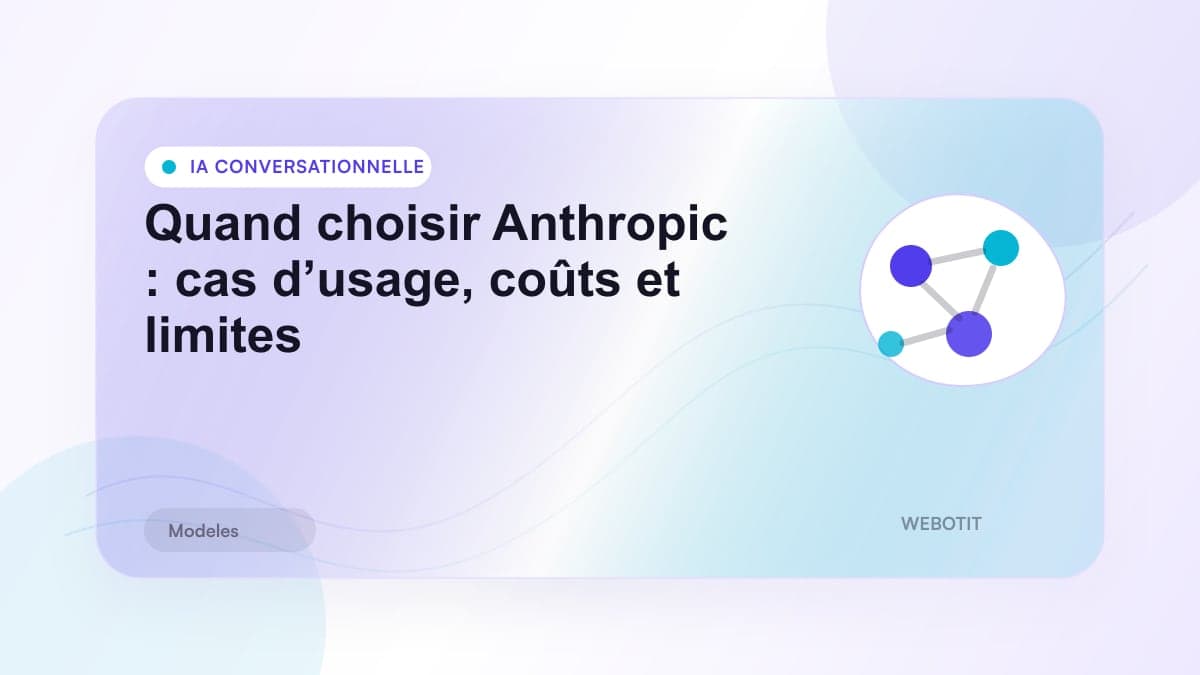 Illustration éditoriale pour Quand choisir Anthropic : cas d’usage, coûts et limites