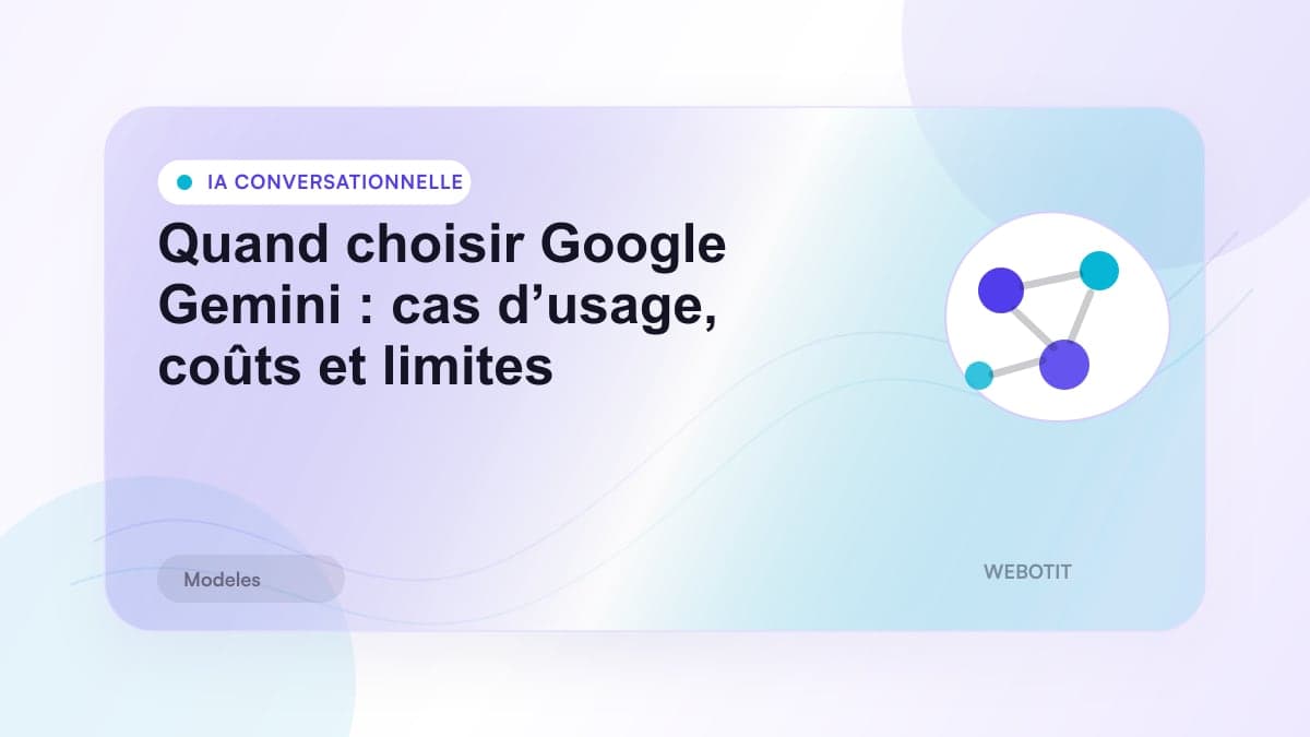 Illustration éditoriale pour Quand choisir Google Gemini : cas d’usage, coûts et limites