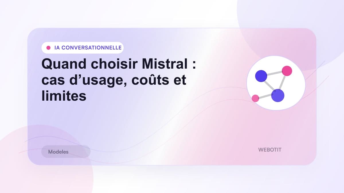 Illustration éditoriale pour Quand choisir Mistral : cas d’usage, coûts et limites