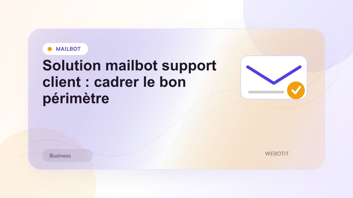 Illustration éditoriale pour Solution mailbot support client : cadrer le bon périmètre