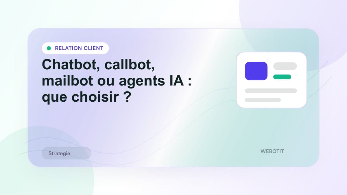 Illustration éditoriale pour Chatbot, callbot, mailbot ou agents IA : que choisir ?