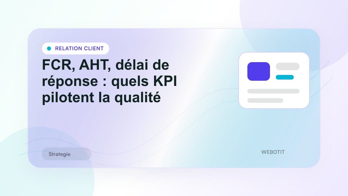 Illustration éditoriale pour FCR, AHT, délai de réponse : quels KPI pilotent la qualité
