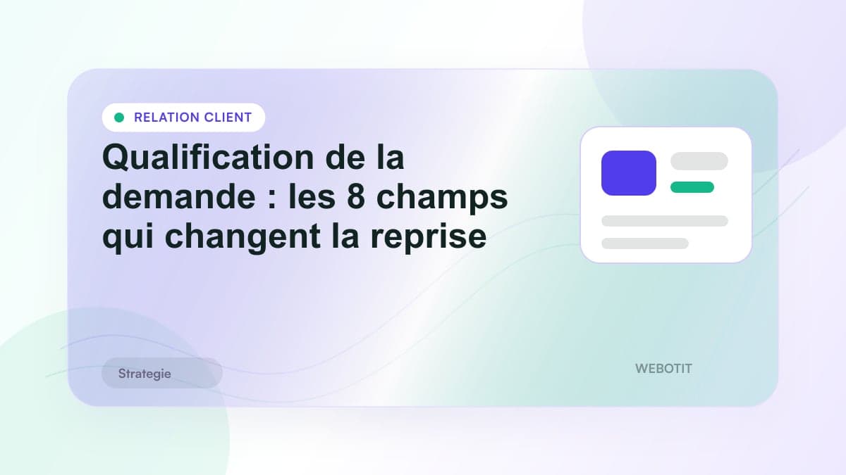 Illustration éditoriale pour Qualification de la demande : les 8 champs qui changent la reprise