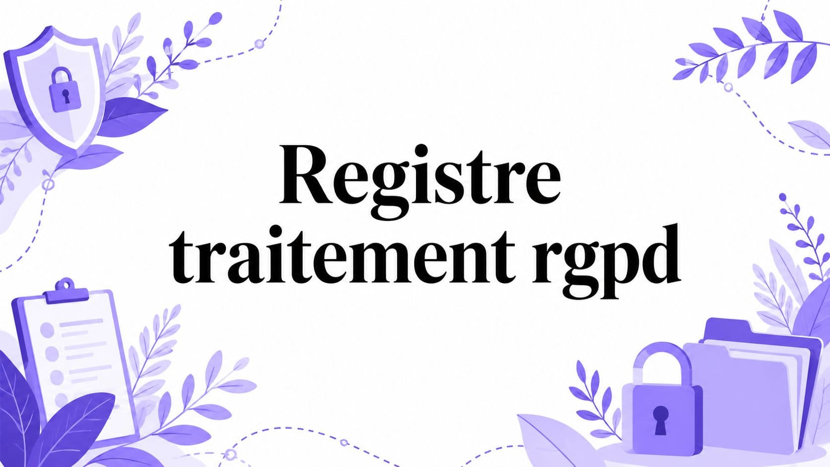 Registre traitement rgpd