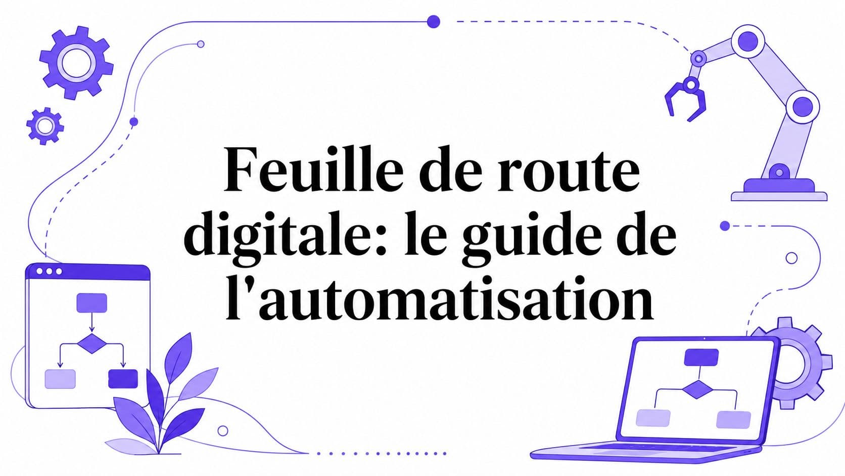 Feuille de route digitale: le guide de l'automatisation