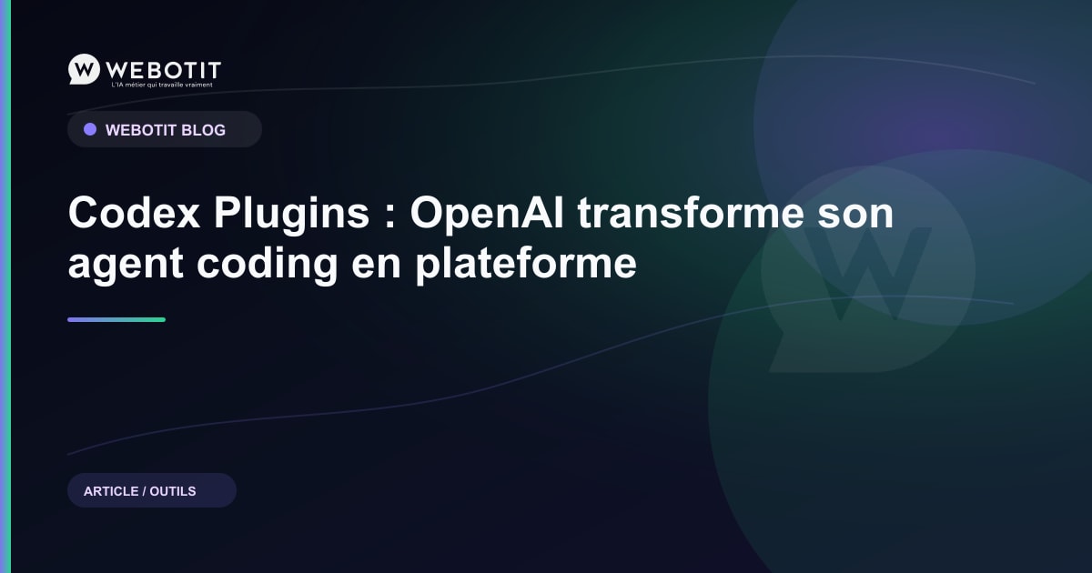 Codex Plugins : OpenAI transforme son agent coding en… | Webotit.ai