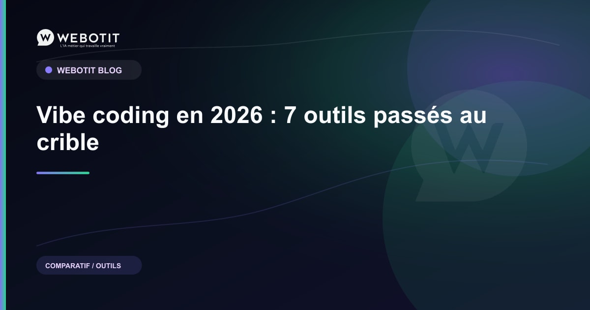 Vibe coding en 2026 : 7 outils passés au crible | Webotit.ai