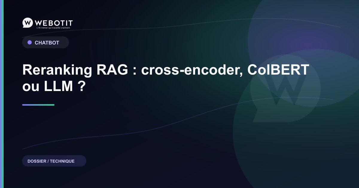 Reranking RAG : cross-encoder, ColBERT ou LLM ? | Webotit.ai