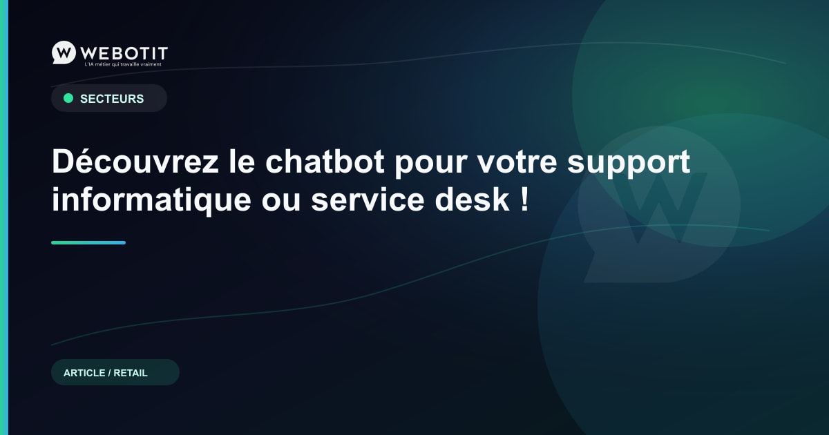 Découvrez le chatbot pour votre support informatique ou… | Webotit.ai